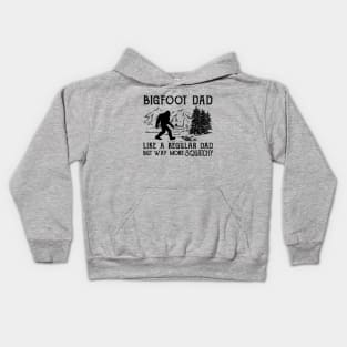 Bigfoot Dad like a regular dad but way more squatchy Kids Hoodie